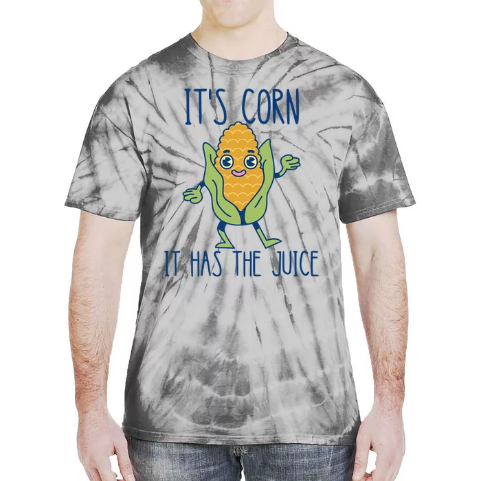 It's Corn It Has The Juice Funny Trendy Tee Tie-Dye T-Shirt