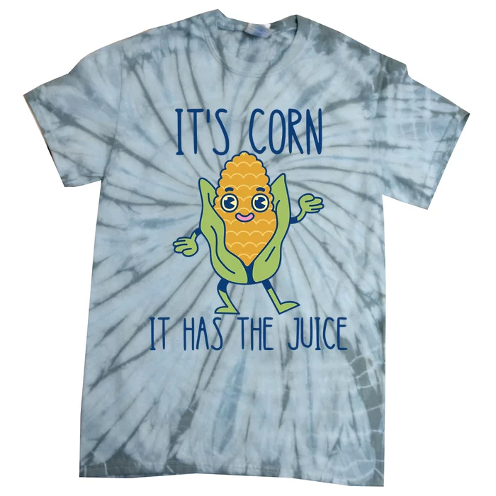 It's Corn It Has The Juice Funny Trendy Tee Tie-Dye T-Shirt