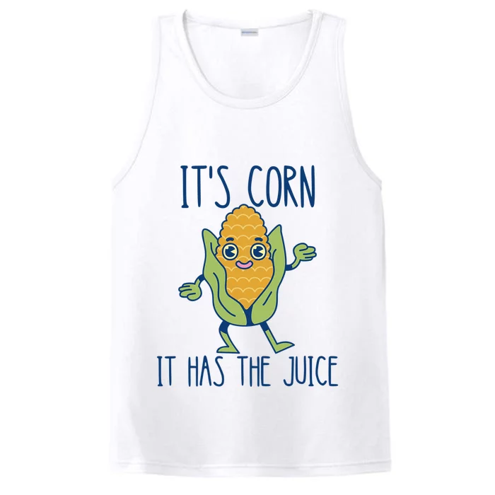 It's Corn It Has The Juice Funny Trendy Tee Performance Tank