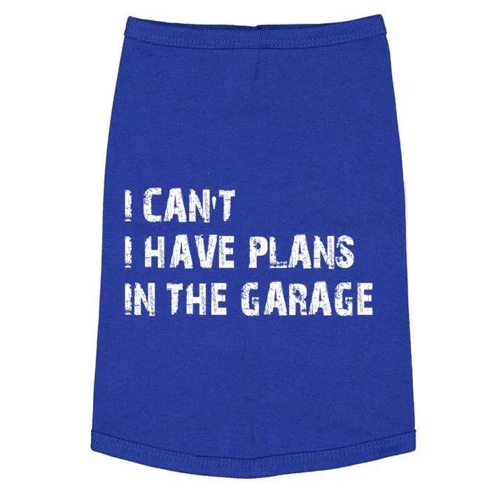 I Cant I Have Plans In The Garage Car Mechanic Design Print Gift Doggie Tank