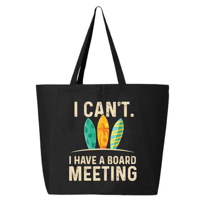 I Can't I Have A Board Meeting Beach Surfing Surfingboard 25L Jumbo Tote