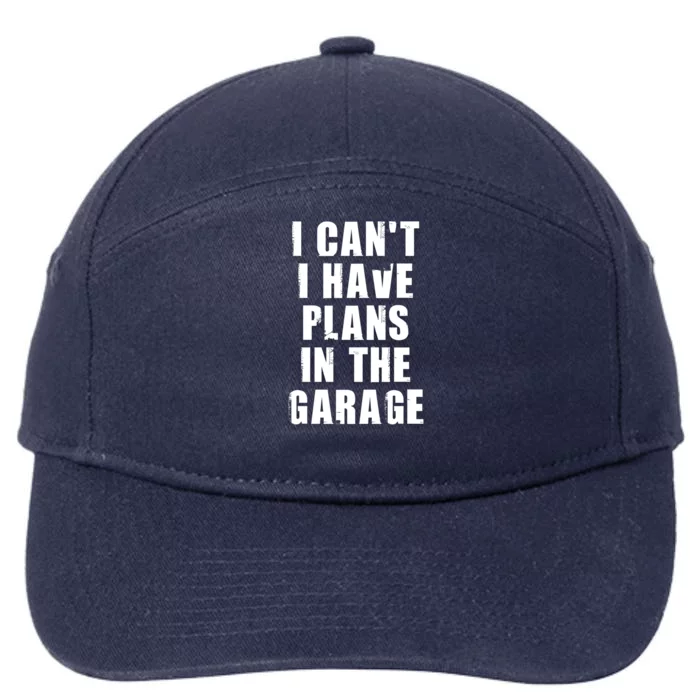 I Cant I Have Plans In The Garage Gift 7-Panel Snapback Hat