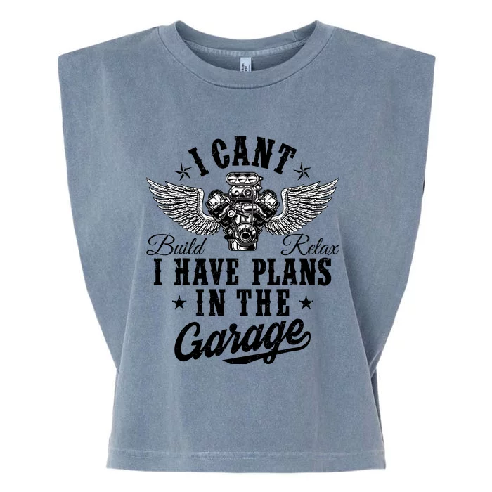 I Cant I Have Plans In The Garage Fathers Day Car Mechanics Garment-Dyed Women's Muscle Tee