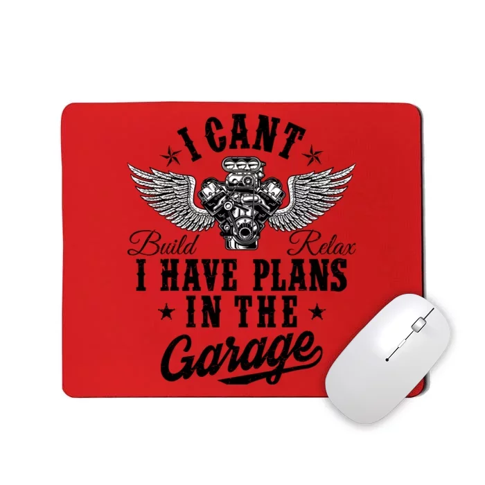 I Cant I Have Plans In The Garage Fathers Day Car Mechanics Mousepad