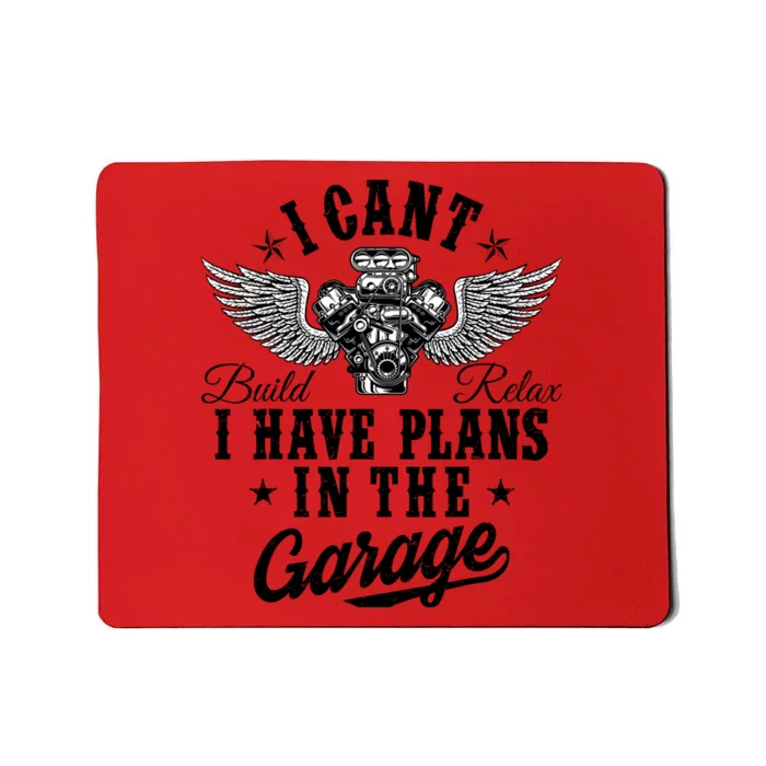 I Cant I Have Plans In The Garage Fathers Day Car Mechanics Mousepad