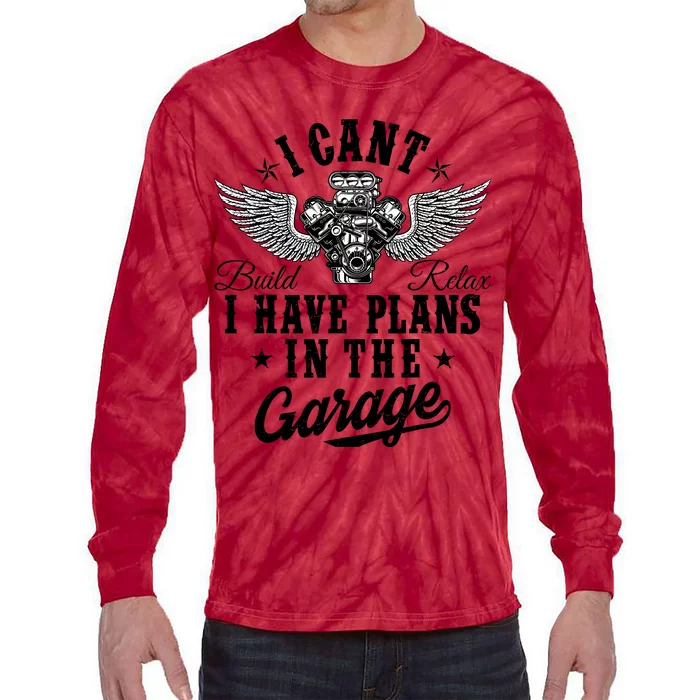 I Cant I Have Plans In The Garage Fathers Day Car Mechanics Tie-Dye Long Sleeve Shirt