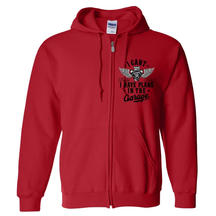 I Cant I Have Plans In The Garage Fathers Day Car Mechanics Full Zip Hoodie