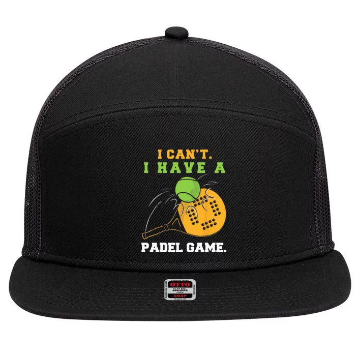 I Cant I Have Padel Game Unisex For Padel Players 7 Panel Mesh Trucker Snapback Hat