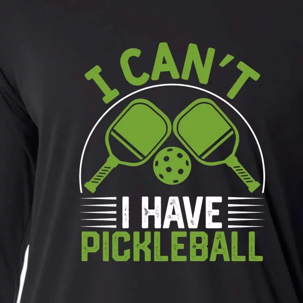 I Can't I Have Pickleball Paddles Player Gift Cooling Performance Long Sleeve Crew