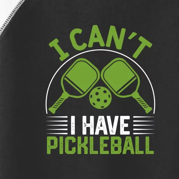 I Can't I Have Pickleball Paddles Player Gift Toddler Fine Jersey T-Shirt