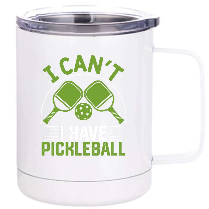 I Can't I Have Pickleball Paddles Player Gift Front & Back 12oz Stainless Steel Tumbler Cup