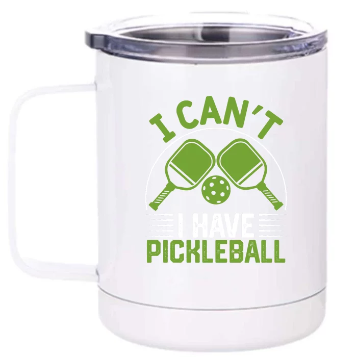 I Can't I Have Pickleball Paddles Player Gift Front & Back 12oz Stainless Steel Tumbler Cup