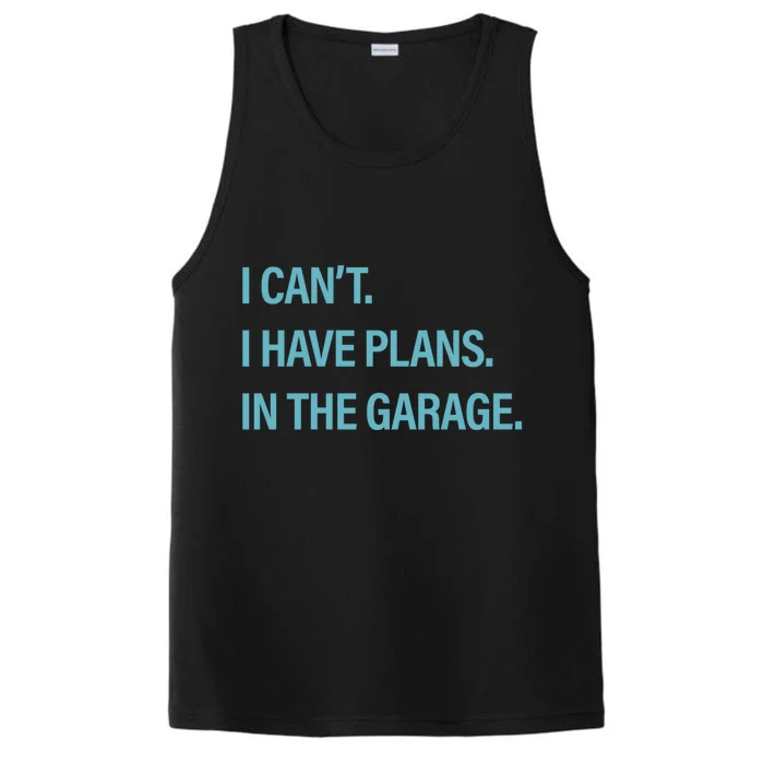 I Can't I Have Plans In The Garage Gift Performance Tank