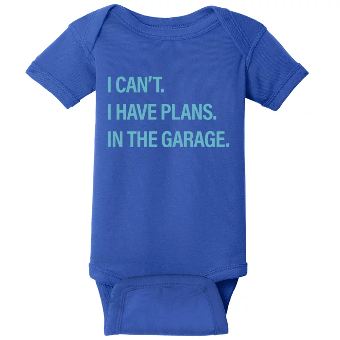 I Can't I Have Plans In The Garage Gift Baby Bodysuit