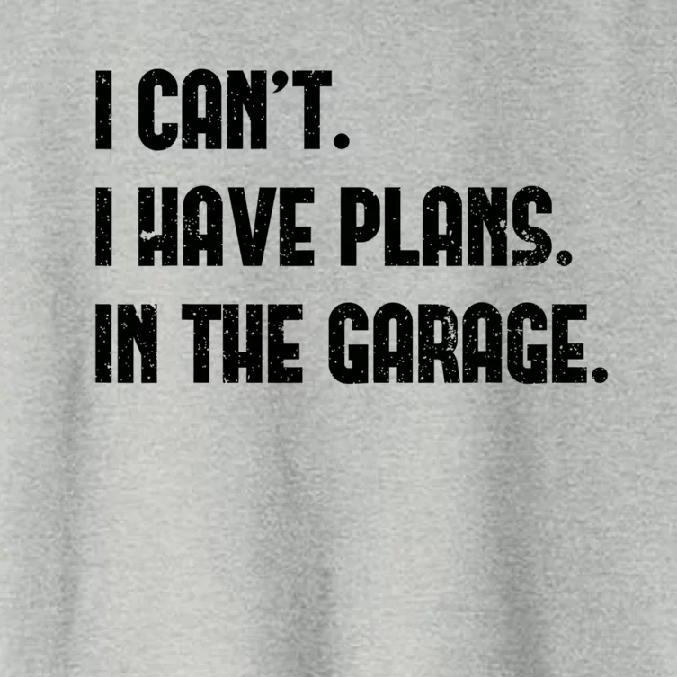 I Cant I Have Plans In The Garage Fathers Day Car Mechanics Gift Women's Crop Top Tee