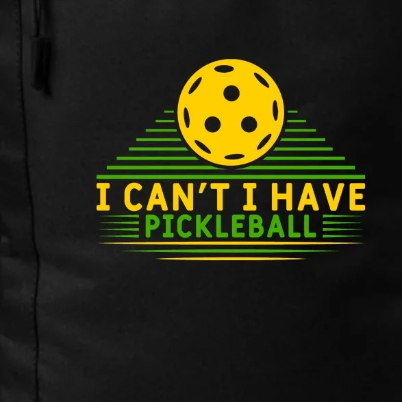 I Can't I Have Pickleball Paddles Sport Gift Pickleball Team Daily Commute Backpack