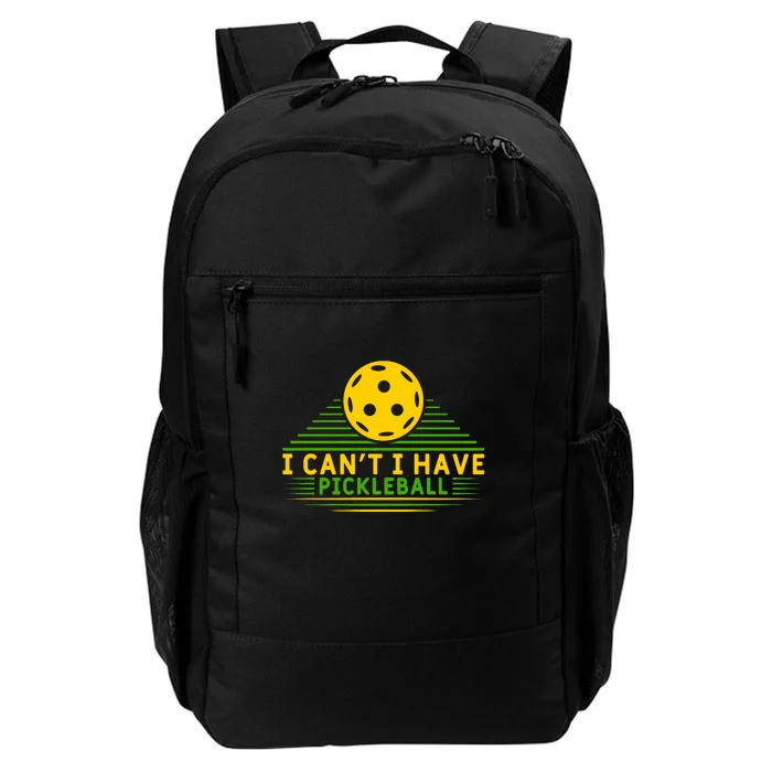 I Can't I Have Pickleball Paddles Sport Gift Pickleball Team Daily Commute Backpack