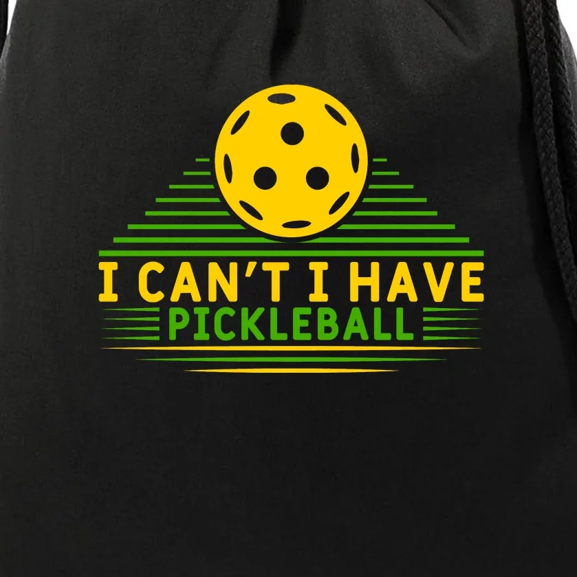 I Can't I Have Pickleball Paddles Sport Gift Pickleball Team Drawstring Bag