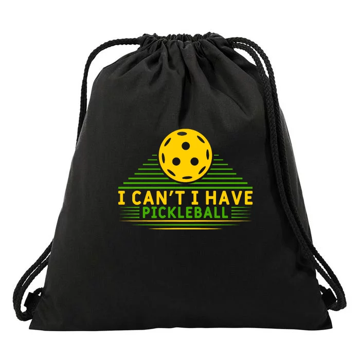 I Can't I Have Pickleball Paddles Sport Gift Pickleball Team Drawstring Bag