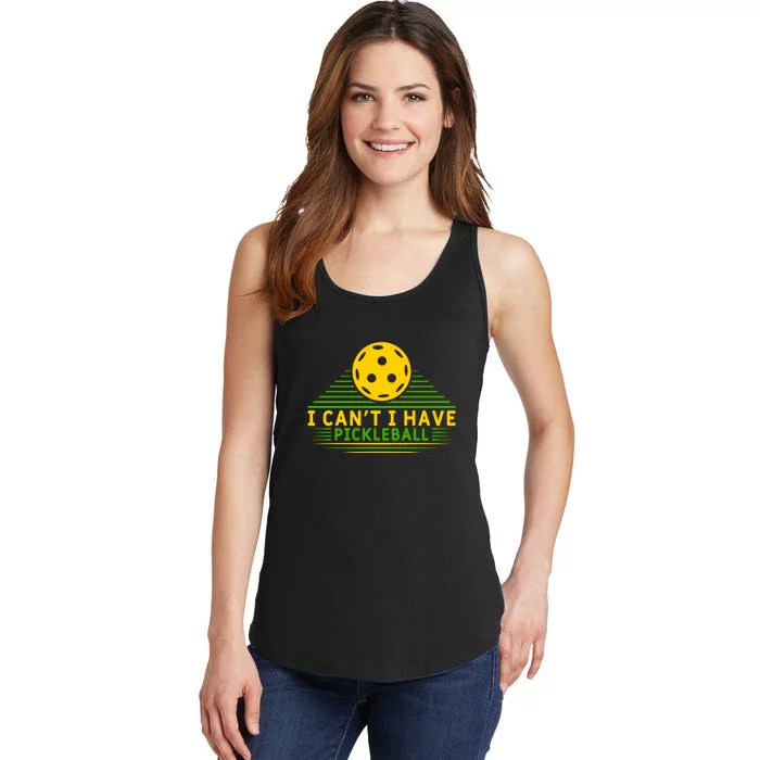 I Can't I Have Pickleball Paddles Sport Gift Pickleball Team Ladies Essential Tank