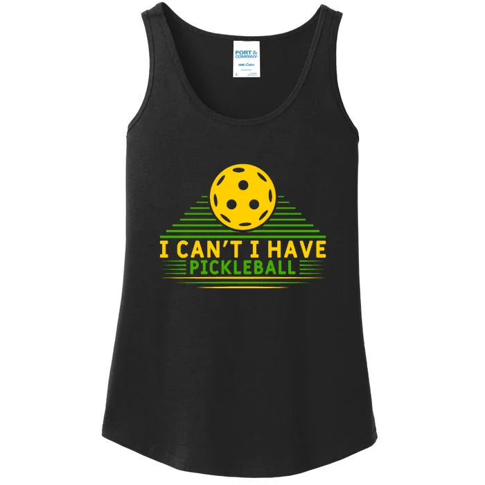 I Can't I Have Pickleball Paddles Sport Gift Pickleball Team Ladies Essential Tank