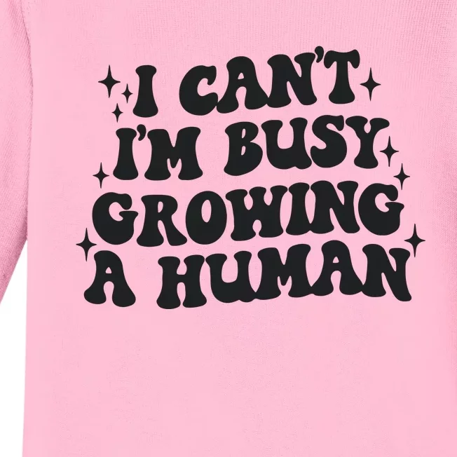 I Cant Im Busy Growing A Human Baby Long Sleeve Bodysuit