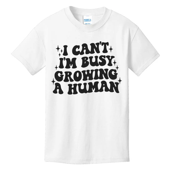 I Cant Im Busy Growing A Human Kids T-Shirt