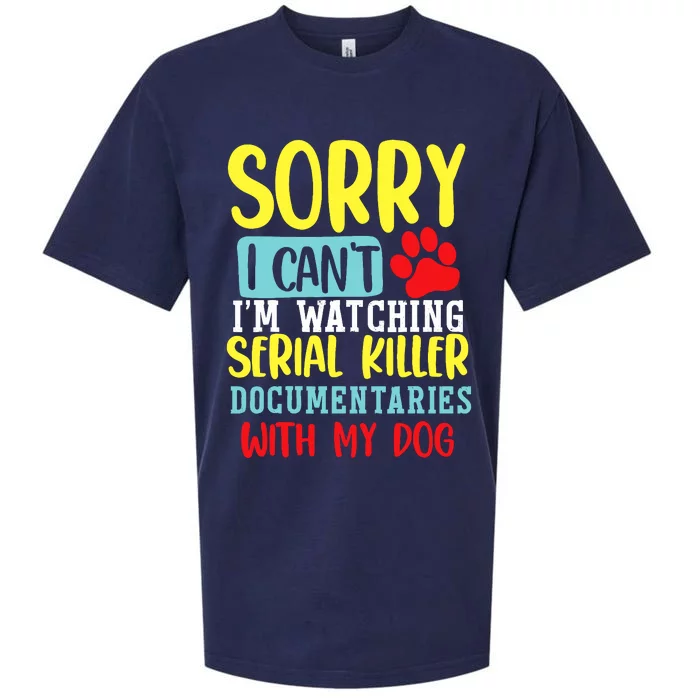 I Can’T I’M Watching Serial Killer Documentaries With My Dog Sueded Cloud Jersey T-Shirt