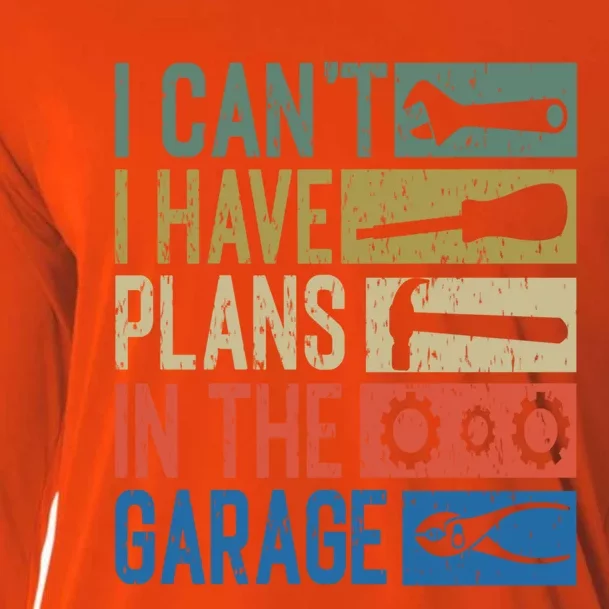 I Can't I Have Plans In The Garage Great Gift Cooling Performance Long Sleeve Crew