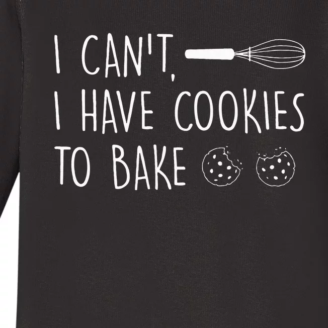 I Cant I Have Cookies To Bake – Cookie Baking Lover Baby Long Sleeve Bodysuit