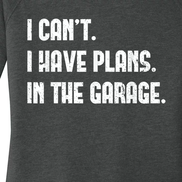 I Cant I Have Plans In The Garage Fathers Day Car Mechanics Short Sleeve Women's Perfect Tri Tunic Long Sleeve Shirt