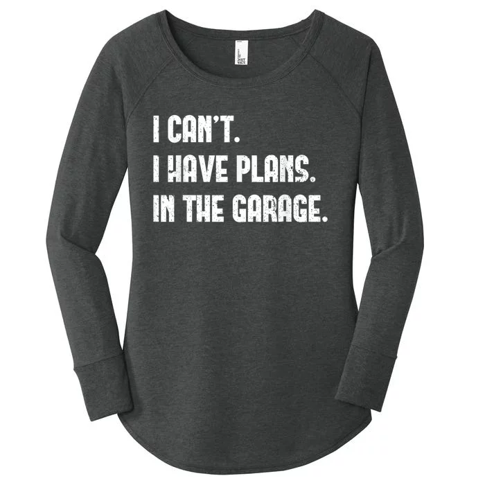 I Cant I Have Plans In The Garage Fathers Day Car Mechanics Short Sleeve Women's Perfect Tri Tunic Long Sleeve Shirt