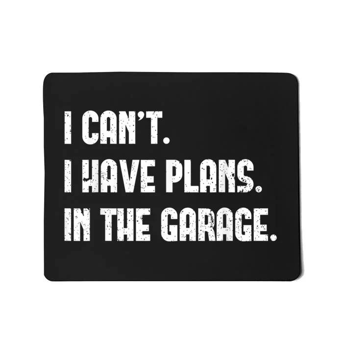 I Cant I Have Plans In The Garage Fathers Day Car Mechanics Short Sleeve Mousepad