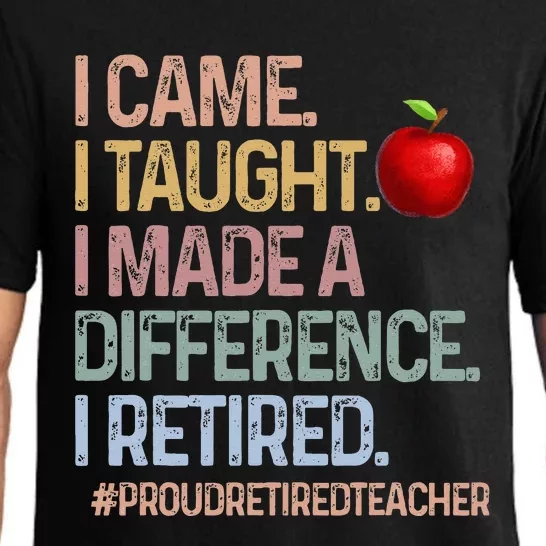 I Came I Taught I Made A Difference I Retired Pajama Set