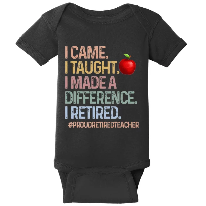 I Came I Taught I Made A Difference I Retired Baby Bodysuit