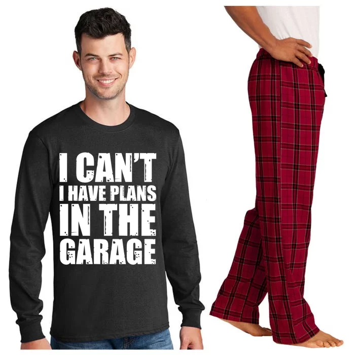 I Cant I Have Plans In The Garage Car Mechanic Design Gift Long Sleeve Pajama Set