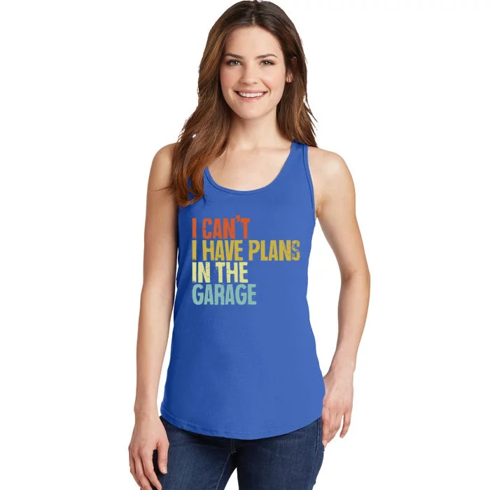 I Can't I Have Plans In The Garage Distressed Gift Ladies Essential Tank