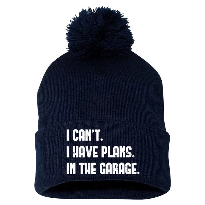 I Cant I Have Plans In The Garage Fathers Day Car Mechanics Short Pom Pom 12in Knit Beanie