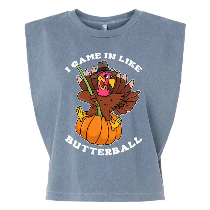 I Came In Like A Butterball Turkey Thanksgiving Garment-Dyed Women's Muscle Tee