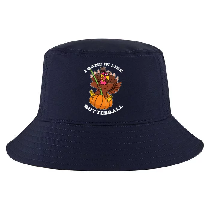 I Came In Like A Butterball Turkey Thanksgiving Cool Comfort Performance Bucket Hat