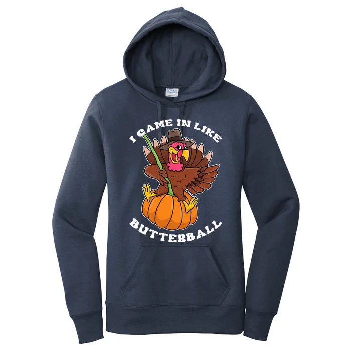 I Came In Like A Butterball Turkey Thanksgiving Women's Pullover Hoodie