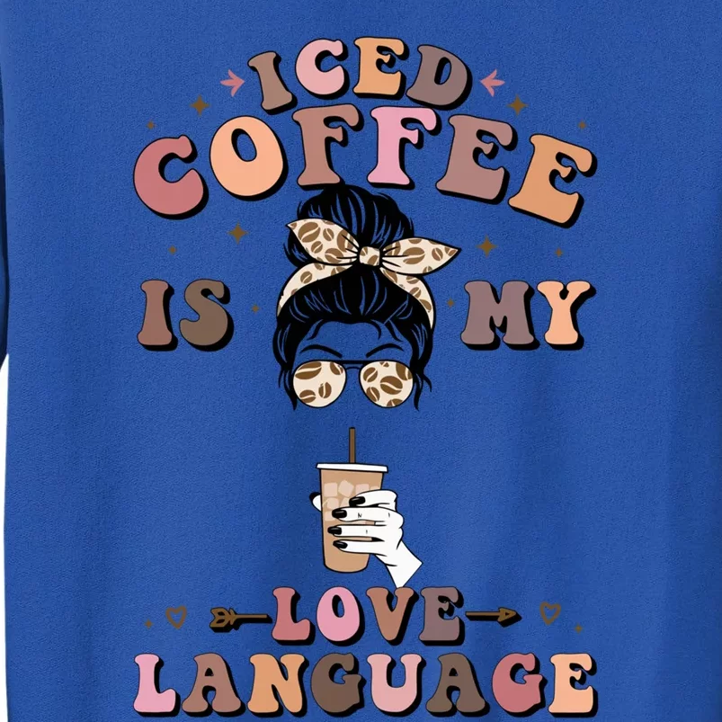 Iced Coffee Is My Love Language Cold Brew Coffee Retro Quote Gift Tall Sweatshirt