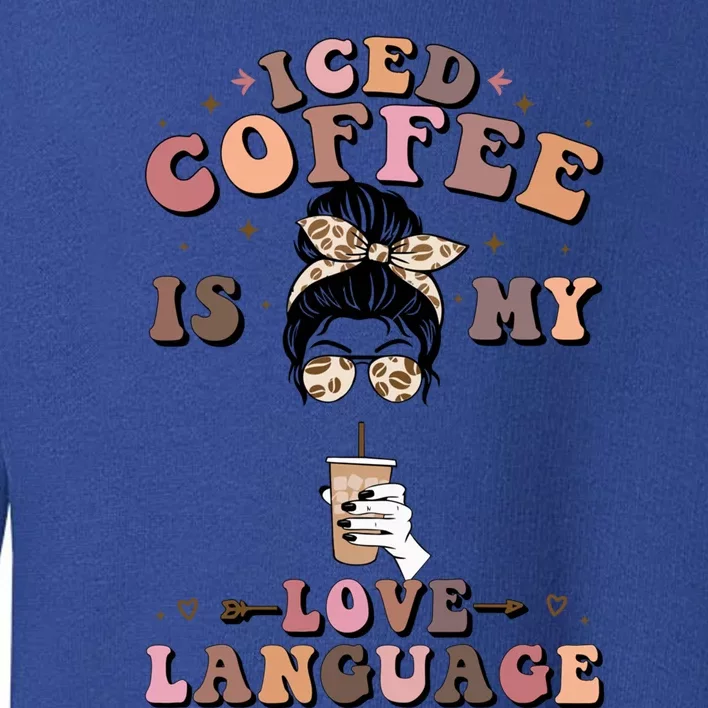 Iced Coffee Is My Love Language Cold Brew Coffee Retro Quote Gift Toddler Sweatshirt