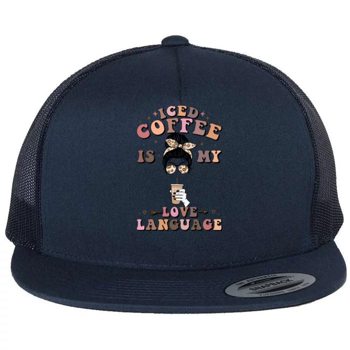 Iced Coffee Is My Love Language Cold Brew Coffee Retro Quote Gift Flat Bill Trucker Hat