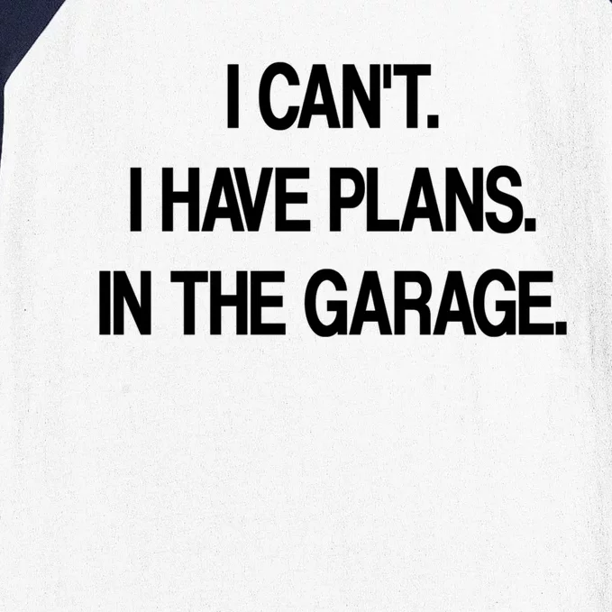 I Cant I Have Plans In The Garage Meaningful Gift Baseball Sleeve Shirt