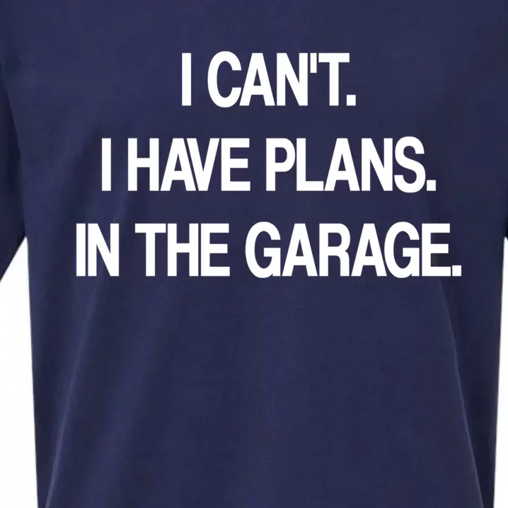 I Cant I Have Plans In The Garage Meaningful Gift Sueded Cloud Jersey T-Shirt