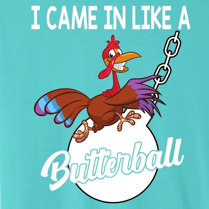 I Came In Like A Butterball Funny Thanksgiving ChromaSoft Performance T-Shirt