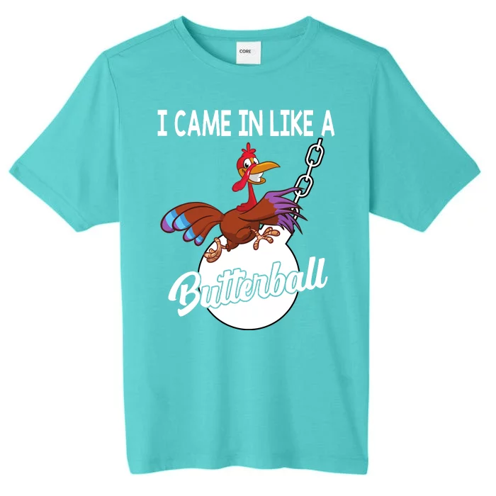 I Came In Like A Butterball Funny Thanksgiving ChromaSoft Performance T-Shirt