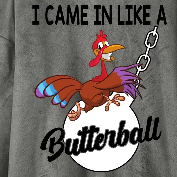 I Came In Like A Butterball Funny Thanksgiving Hooded Wearable Blanket