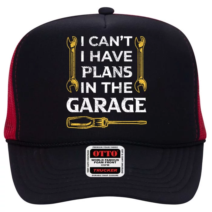 I Can't I Have Plans In The Garage Funny Car Mechanic Dad Gift High Crown Mesh Trucker Hat